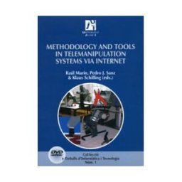 Universitat Jaume I. Servei de Comunicació i Publicacions Methodology And Tools In Telemanipulation Systems Via Internet