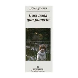 Editorial Anagrama S.A. Casi Nada Que Ponerte