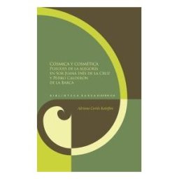Iberoamericana Editorial Vervuert, S.L. Cósmica Y Cosmética: Pliegues De La Alegoría En Sor