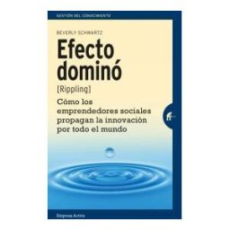 Empresa Activa Efecto Dominó: Cómo Los Emprendedores Sociales Propagan La Innovación Por Todo El Mundo