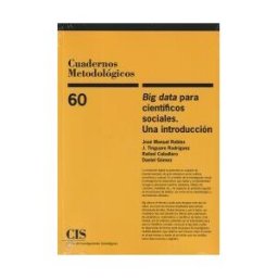 Centro de Investigaciones Sociológicas Big Data Para Científicos Sociales. Una Introducción