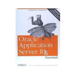 O'Reilly Vlg. GmbH Co. Oracle Application Server 10g Essentials