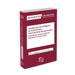 Lefebvre-El Derecho, S.A. Tendencias Estratégicas En La Dirección Internacional De Personas: Teletrabajo, Brecha Salarial, Big Data Y Nuevos Roles: Respuestas