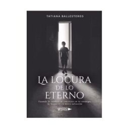 Universo de Letras La Locura De Lo Eterno