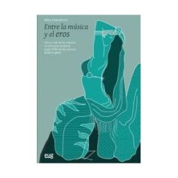 Editorial Universidad de Granada Entre La Música Y El Eros