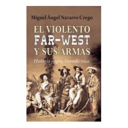 Editorial Edaf, S.L. El Violento Far-west Y Sus Armas