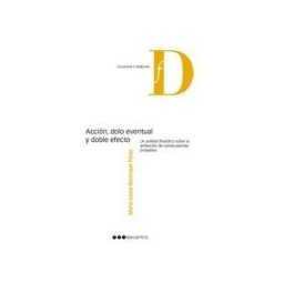 Marcial Pons Ediciones Jurídicas y Sociales, S.A. Acción, Dolo Eventual Y Doble Efecto