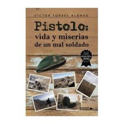Universo de Letras Pistolo: Vida Y Miserias De Un Mal Soldado