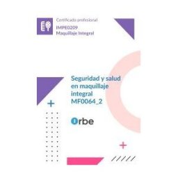 Editorial CEP Mf0064_2: Seguridad Y Salud En Maquillaje Integral (impe0209)