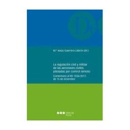 Marcial Pons Ediciones Jurídicas y Sociales, S.A. La Regulación Civil Y Militar De Las Aeronaves Civiles Pilotadas Por Control Remoto