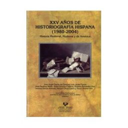 Universidad del País Vasco. Servicio Editorial=Euskal Herriko Xxv Años De Historiografía Hispana (1980-2004). Historia Medieval, Moderna Y De América