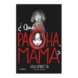 Editorial Lumen Lola Vendetta. qué Pacha Mamá?