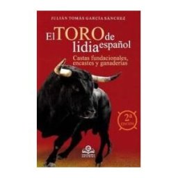 Entorno Gráfico Ediciones Toro De Lidia Español: Castas Fundacionales, Encastes Y Ganaderías