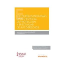 Aranzadi Thomson Reuters Pueblos Indígenas: Marco Especial De Protección Y Efectividad De Sus Derechos