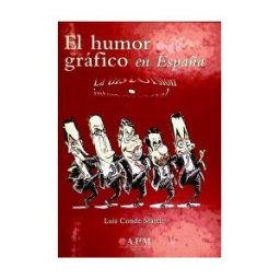 Ediciones A.P.M. El Humor Gráfico En España. Desde Los Orígenes A Internet