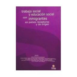 Ediciones Aljibe, S.L. Trabajo Social Y Educación Social Con Inmigrantes En Países Receptores Y De Origen
