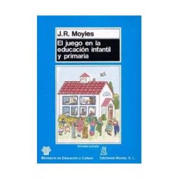 Ediciones Morata, S.L. El Juego En La Educación Infantil Y Primaria