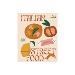 SMITH STREET BOOKS Italian Street Food: Recipes From Italy's Bars And Hidden Laneways