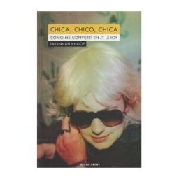 Ediciones Alpha Decay, S.A. Chica, Chico, Chica . Como Me Converti En Jt Leroy