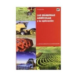 Ediciones Mundi-Prensa Las Máquinas Agrícolas Y Su Aplicación