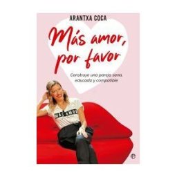 LA ESFERA DE LOS LIBROS, S.L. Más Amor, Por Favor