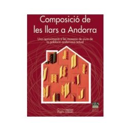 Pags Editors, S.L. Composició De Les Llars A Andorra: Una Aproximació A Les Maneres De Viure De La Població Andorrana Actual