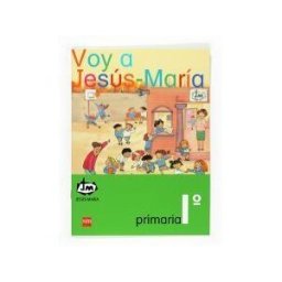 Fundación Santa María-Ediciones SM Voy A Jesús-maría. 1 Primaria. Congregación De Jesús-maría