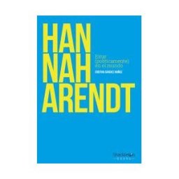 SHACKLETON BOOKS Hannah Arendt . Estar (políticamente) En El Mundo