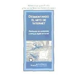 Icaria editorial Desmontando El Mito De Internet: Restricción De Contenidos Y Censura Digital En La Red