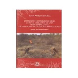 Comunidad de Madrid. Publicaciones Oficiales Estudio Etnoarqueológico: Cadenas Operativas De Caza Y Procesado Animal Entre Grupos Cazadores-recolectores