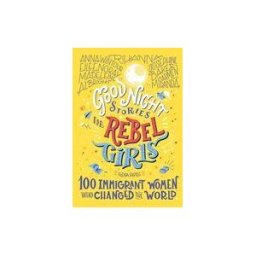 Simon and Schuster Good Night Stories For Rebel Girls: 100 Immigrant Women Who Changed The World, Volume 3