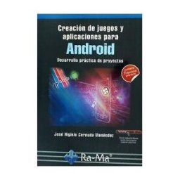 Ra-Ma S.A. Editorial y Publicaciones Creación De Juegos Y Aplicaciones Para Android : Desarrollo Práctico De Proyectos