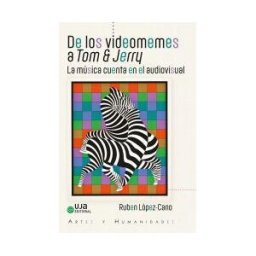 Editorial Universidad de Jaén De Los Videomemes A Tom Jerry: La Música Cuenta En El Audiovisual
