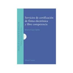 Editorial Comares Servicios De Certificación De Firma Electrónica Y Libre Competencia.