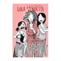 Planeta Cómic Lola Vendetta. qué Pacha, Mama?