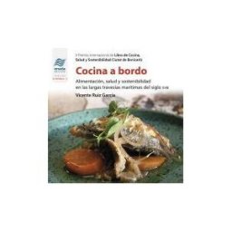 Onada Edicions SL Cocina A Bordo: Alimentación, Salud Y Sostenibilidad En Las Largas Travesías Marítimas Del Siglo Xviii