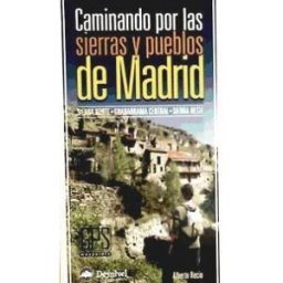 Ediciones Desnivel, S. L Caminando Por Las Sierras Y Pueblos De Madrid. Sierra Norte. Guadarrama Central. Sierra Oeste