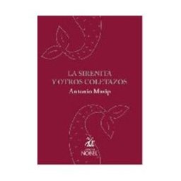 EDICIONES NOBEL, SA La Sirenita Y Otros Coletazos