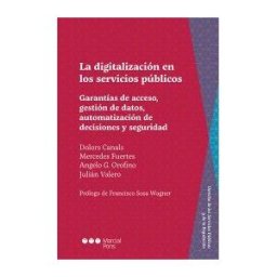 Marcial Pons, Ediciones Jurídicas y Sociales La Digitalización En Los Servicios Públicos. Garantías De Acceso, Gestión De Datos, Automatización Y Seguridad