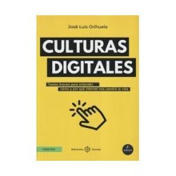Ediciones Eunate Culturas Digitales: Textos Breves Para Entender Cómo Y Por Qué Internet Nos Cambió La Vida