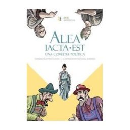 El Toro Celeste Alea Iacta Est (una Comedia Política)