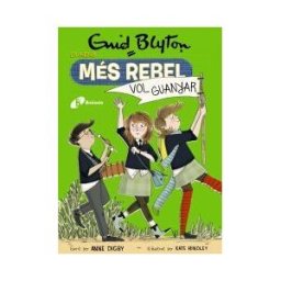 Editorial Brúixola Enid Blyton. La Nena Més Rebel, 9. La Nena Més Rebel Vol Guanyar