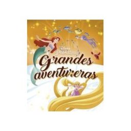 Libros Disney Princesas. Grandes Aventureras