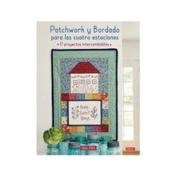 Editorial El Drac, S.L. Patchwork Y Bordado Para Las Cuatro Estaciones