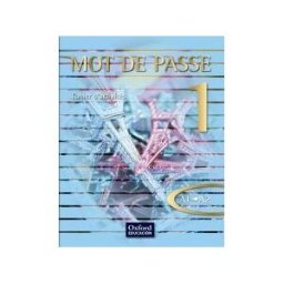 Oxford University Press España, S.A. Mot De Passe, Franais 1, 1 Bachillerato, Niveau A1-a2. Cahier D'activités