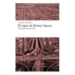 Libros del Asteroide S.L.U. El Rapto De Britney Spears