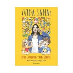 Hércules de Ediciones S.L. vida Sana!: Desde La Infancia Y Para Siempre