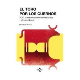Tecnos El Toro Por Los Cuernos: Vox La Extrema Derecha Europea Y El Voto Obrero