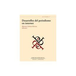 Comunicación Social Ediciones y Publicaciones Desarrollos Del Periodismo En Internet