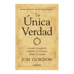 ANAYA MULTIMEDIA La única Verdad. Eleva Tu Mente, Libera Tu Poder, Sana Tu Alma